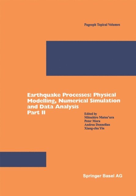 Xiang-chu Yin, Andrea Donnellan, Peter Mora, Mitsuhiro Matsu'ura - Earthquake Processes: Physical Modelling, Numerical Simulation and Data Analysis Part II, E-bok