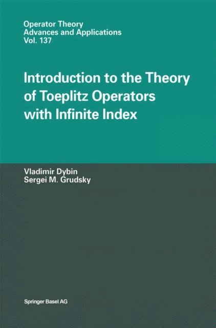 Sergei M. Grudsky, Vladimir Dybin - Introduction to the Theory of Toeplitz Operators with Infinite Index, E-bok