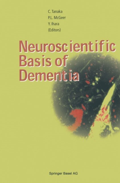 Yasuo Ihara, Patrick L. McGeer, Chikako Tanaka - Neuroscientific Basis of Dementia, E-bok