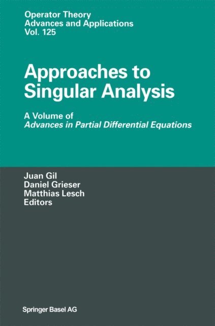 Matthias Lesch, Daniel Grieser, Juan B. Gil - Approaches to Singular Analysis, E-bok