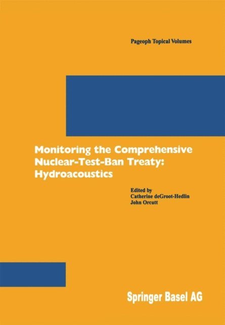 John Orcutt, Catherine de Groot-Hedlin - Monitoring the Comprehensive Nuclear-Test-Ban-Treaty: Hydroacoustics, E-bok
