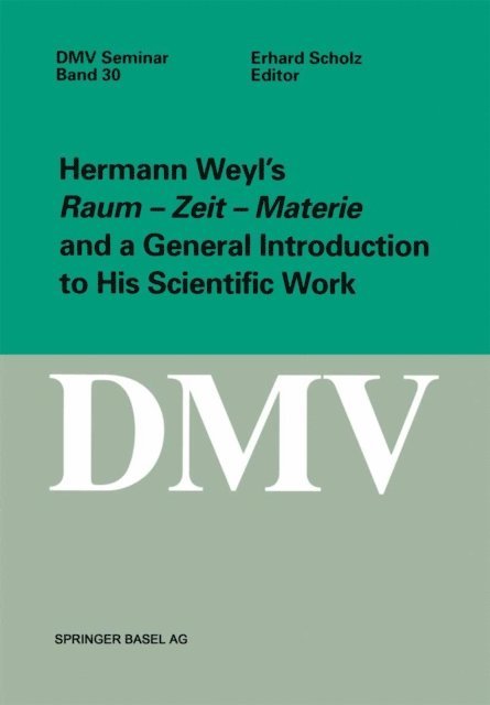 Erhard Scholz - Hermann Weyl's Raum - Zeit - Materie and a General Introduction to His Scientific Work, E-bok