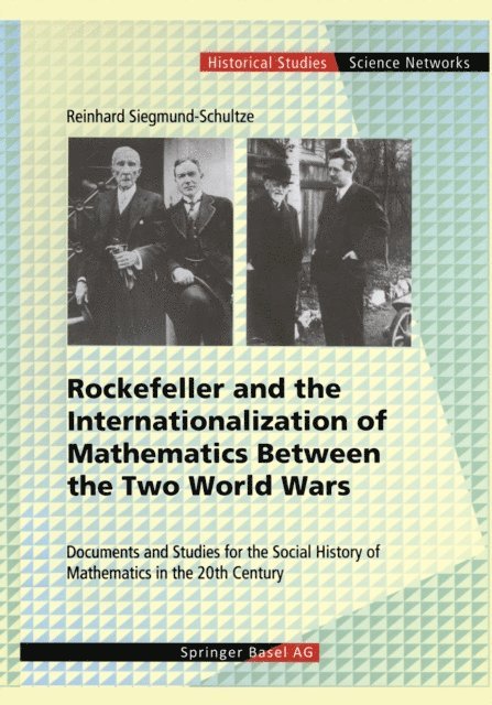 Reinhard Siegmund-Schultze - Rockefeller and the Internationalization of Mathematics Between the Two World Wars, E-bok