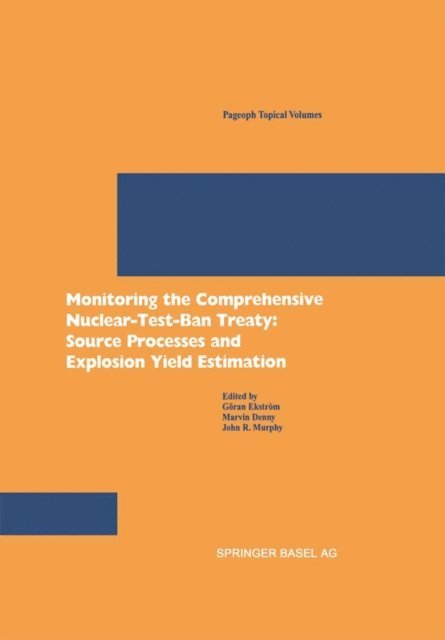 John R. Murphy, Marvin Denny, Goran Ekstrom - Monitoring the Comprehensive Nuclear-Test-Ban Treaty: Source Processes and Explosion Yield Estimation, E-bok