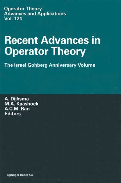 A.C.M. Ran, Marinus A. Kaashoek, A. Dijksma - Recent Advances in Operator Theory, E-bok