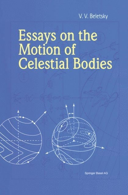 V.V. Beletsky - Essays on the Motion of Celestial Bodies, E-bok
