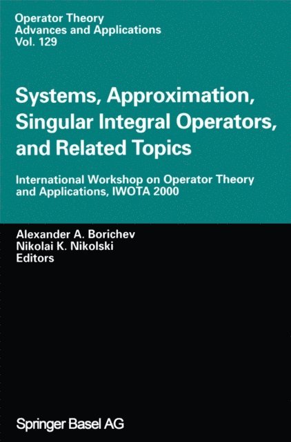 Nikolai K. Nikolski, Alexander A. Borichev - Systems, Approximation, Singular Integral Operators, and Related Topics, E-bok