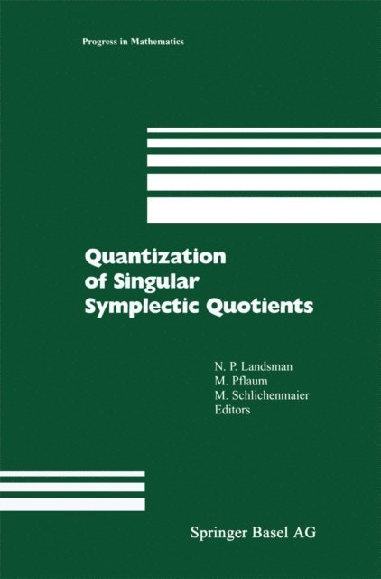 Martin Schlichenmaier, Markus Pflaum, N.P. Landsman - Quantization of Singular Symplectic Quotients, E-bok