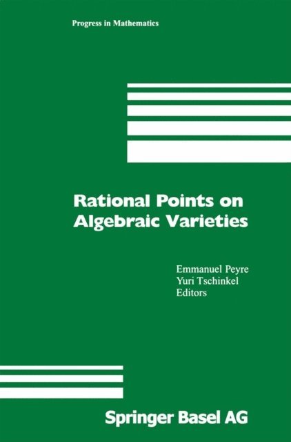 Yuri Tschinkel, Emmanuel Peyre - Rational Points on Algebraic Varieties, E-bok