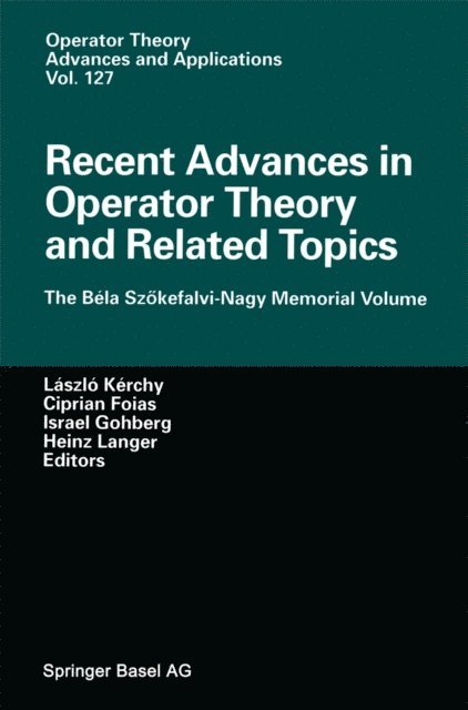 Heinz Langer, Izrael Gohberg, Ciprian I. Foias, Laszlo Kerchy - Recent Advances in Operator Theory and Related Topics, E-bok