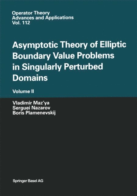 Boris Plamenevskij, Serguei Nazarov, Vladimir Maz'ya - Asymptotic Theory of Elliptic Boundary Value Problems in Singularly Perturbed Domains Volume II, E-bok