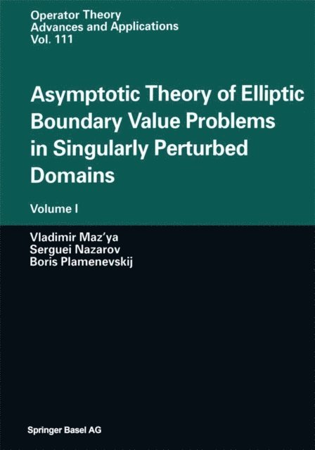 Boris Plamenevskij, Serguei Nazarov, Vladimir Maz'ya - Asymptotic Theory of Elliptic Boundary Value Problems in Singularly Perturbed Domains, E-bok