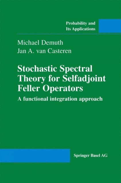 Jan A. van Casteren, Michael Demuth - Stochastic Spectral Theory for Selfadjoint Feller Operators, E-bok