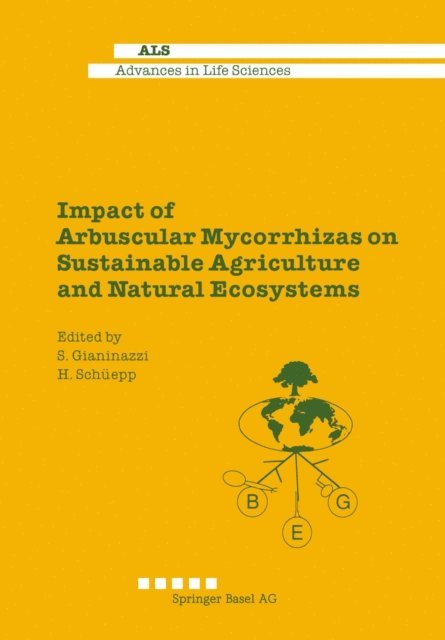 Hannes Schuepp, Silvio Gianiazzi - Impact of Arbuscular Mycorrhizas on Sustainable Agriculture and Natural Ecosystems, E-bok