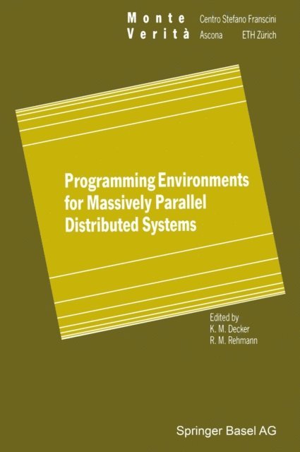 Rene M. Rehmann, Karsten M. Decker - Programming Environments for Massively Parallel Distributed Systems, E-bok