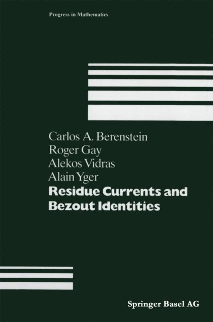 A. Yger, A. Vidras, R. Gay, C.A. Berenstein - Residue Currents and Bezout Identities, E-bok
