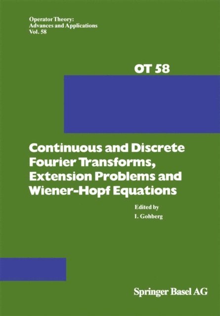 I. Gohberg - Continuous and Discrete Fourier Transforms, Extension Problems and Wiener-Hopf Equations, E-bok