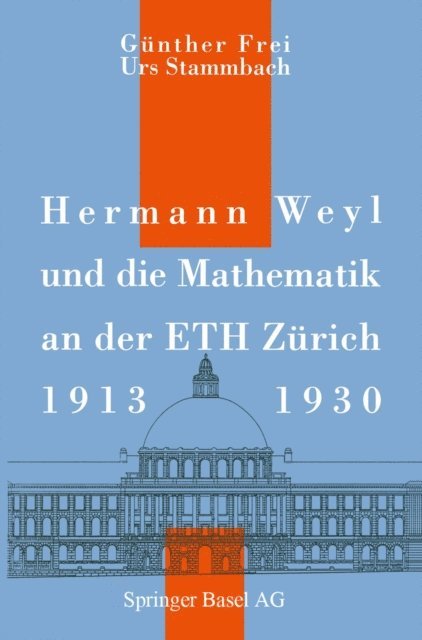 U. Stammbach, G. Frei - Hermann Weyl und die Mathematik an der ETH Zürich, 1913–1930, E-bok