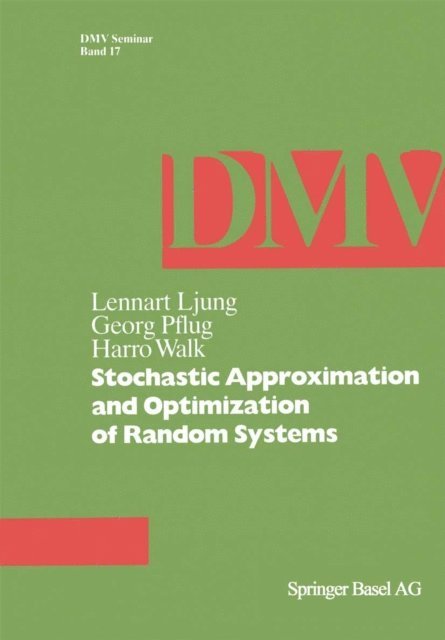 H. Walk, G. Pflug, L. Ljung - Stochastic Approximation and Optimization of Random Systems, E-bok