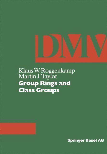 M.J. Taylor, K.W. Roggenkamp - Group Rings and Class Groups, E-bok
