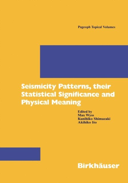 Akihiko Ito, Kunihiko Shimazaki, Max Wyss - Seismicity Patterns, their Statistical Significance and Physical Meaning, E-bok