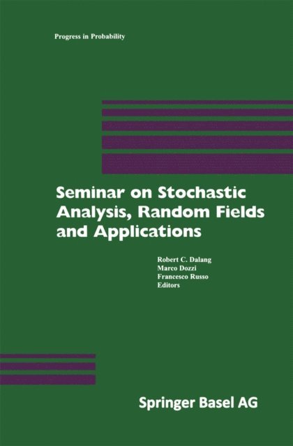 Francesco Russo, Marco Dozzi, Robert Dalang - Seminar on Stochastic Analysis, Random Fields and Applications, E-bok