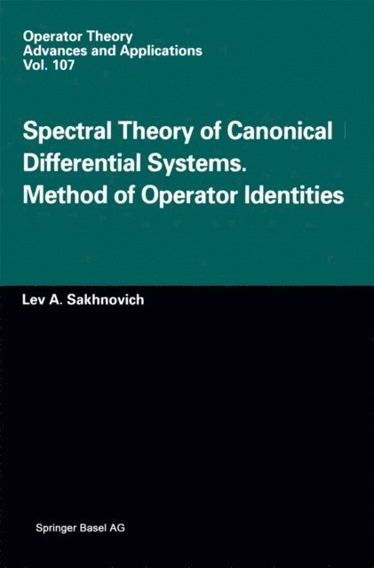 L.A. Sakhnovich - Spectral Theory of Canonical Differential Systems. Method of Operator Identities, E-bok