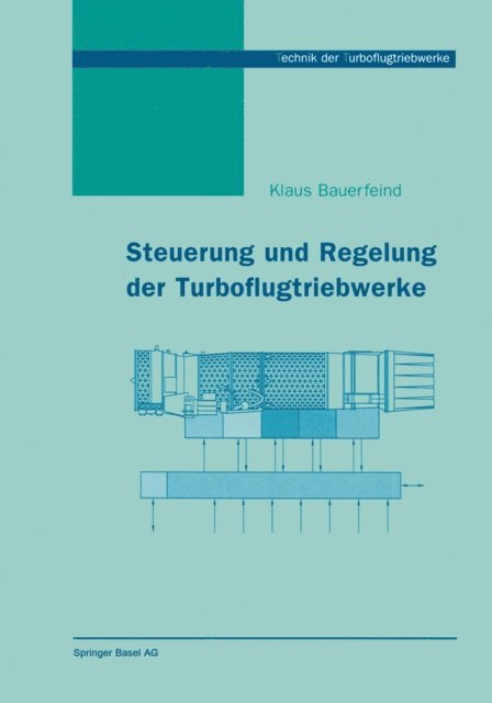 Klaus Bauerfeind - Steuerung und Regelung der Turboflugtriebwerke, E-bok