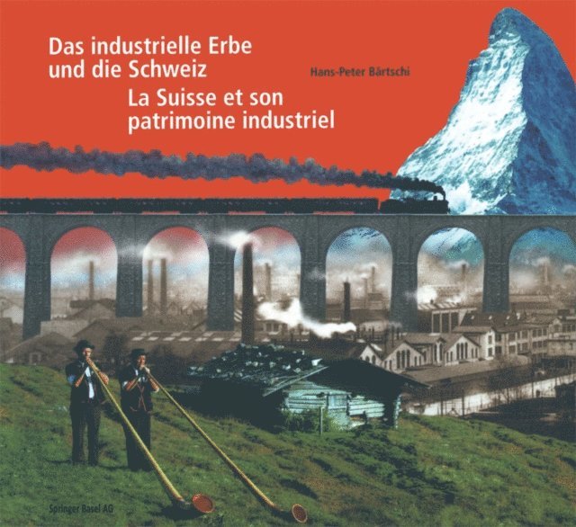 Hans-Peter Bartschi - Das industrielle Erbe und die Schweiz / La Suisse et son patrimoine industriel, E-bok