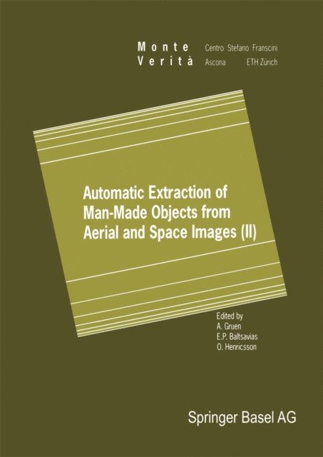 O. Henricsson, E.P. Baltsavias, Armin Gruen - Automatic Extraction of Man-Made Objects from Aerial and Space Images (II), E-bok