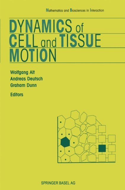 Graham Dunn, Andreas Deutsch, Wolfgang Alt - Dynamics of Cell and Tissue Motion, E-bok