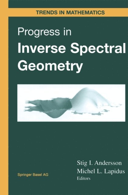 Michel  L. Lapidus, Stig I. Andersson - Progress in Inverse Spectral Geometry, E-bok