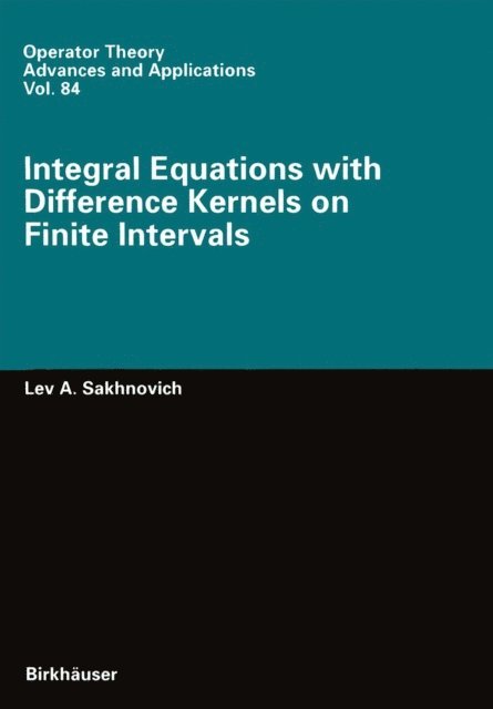 Lev A. Sakhnovich - Integral Equations with Difference Kernels on Finite Intervals, E-bok. Tillgänglighet: Lägg i varukorg