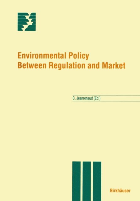 C. Jeanrenaud - Environmental Policy Between Regulation and Market, E-bok