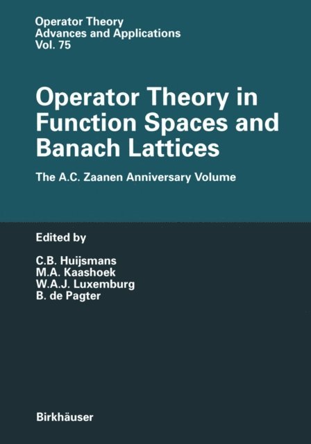 B.de Pagter, W.A.J. Luxemburg, M.A. Kaashoek, C.B. Huijsmans - Operator Theory in Function Spaces and Banach Lattices, E-bok