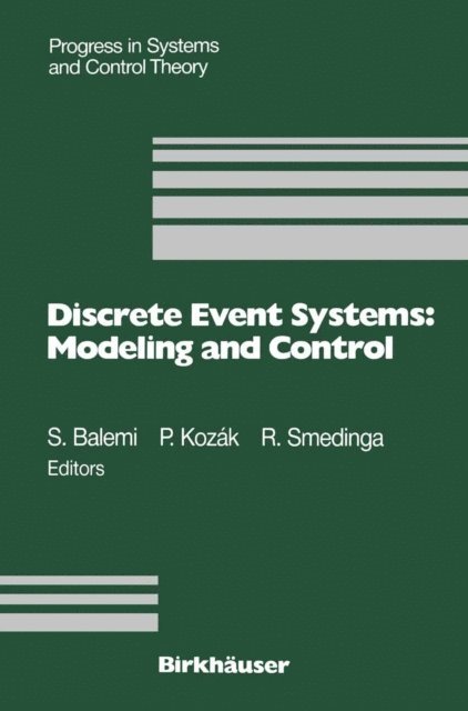 R. Smedinga, P. Kozak, S. Balemi - Discrete Event Systems: Modeling and Control, E-bok
