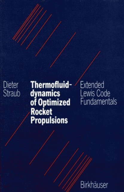 STRAUB - Thermofluiddynamics of Optimized Rocket Propulsions, E-bok