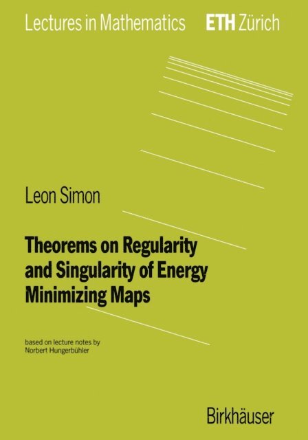 Leon Simon - Theorems on Regularity and Singularity of Energy Minimizing Maps, E-bok