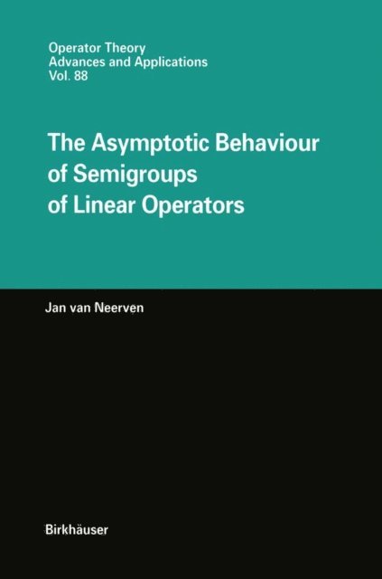 Jan van Neerven - Asymptotic Behaviour of Semigroups of Linear Operators, E-bok