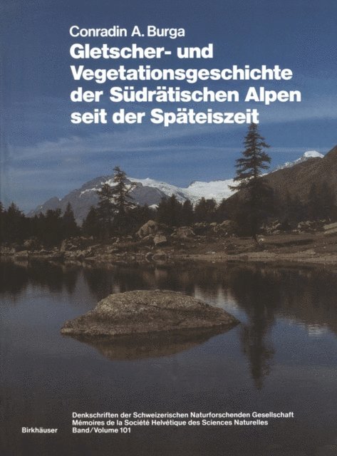 Conradin A. Burga - Gletscher- und Vegetationsgeschichte der Südrätischen Alpen seit der Späteiszeit, E-bok