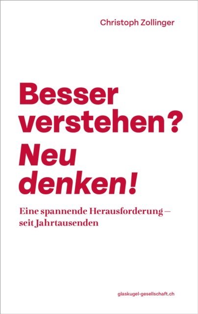 Christoph Zollinger - Besser verstehen? Neu denken!, E-bok