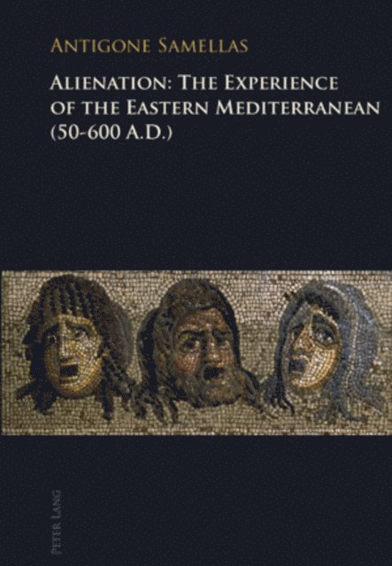 Antigone Samellas - Alienation: The Experience of the Eastern Mediterranean (50-600 A.D.), E-bok