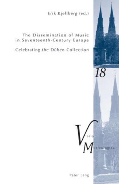 Erik Kjellberg - Dissemination of Music in Seventeenth-century Europe, E-bok