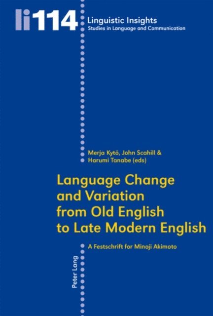 Harumi Tanabe, John Scahill, Merja Kytoe - Language Change and Variation from Old English to Late Modern English, E-bok