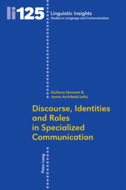 James Archibald, Giuliana Garzone - Discourse, Identities and Roles in Specialized Communication, E-bok
