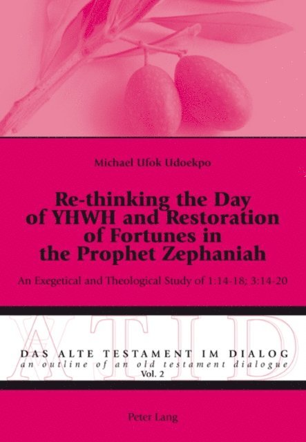 Michael Ufok Udoekpo - Re-thinking the Day of YHWH and Restoration of Fortunes in the Prophet Zephaniah, E-bok