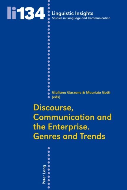 Gotti Maurizio Gotti, Garzone Giuliana Elena Garzone - Discourse, Communication and the Enterprise. Genres and Trends, E-bok