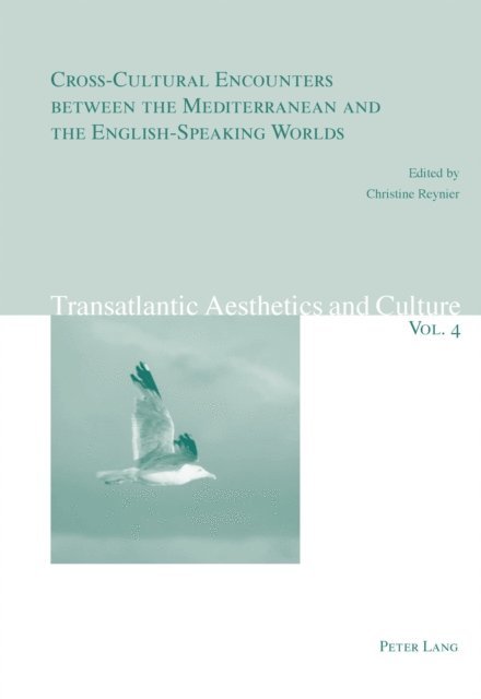 Christine Reynier - Cross-Cultural Encounters between the Mediterranean and the English-Speaking Worlds, E-bok
