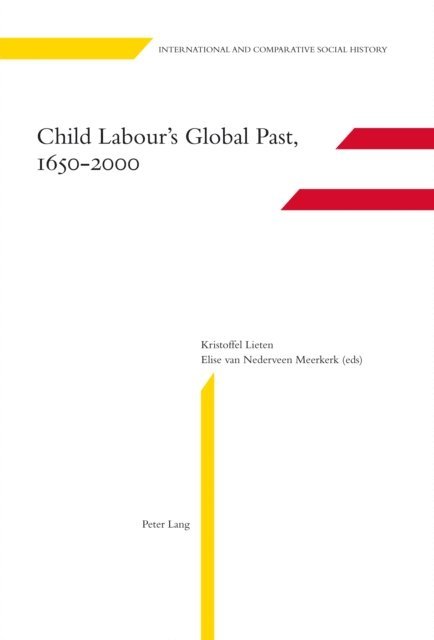 Elise van Nederveen Meerkerk, Kristoffel Lieten - Child Labour’s Global Past, 1650-2000, E-bok