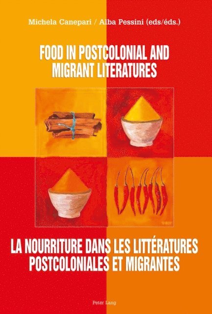 Alba Pessini, Michela Canepari - Food in Postcolonial and Migrant Literatures La Nourriture Dans Les Litteratures Postcoloniales Et Migrantes, E-bok